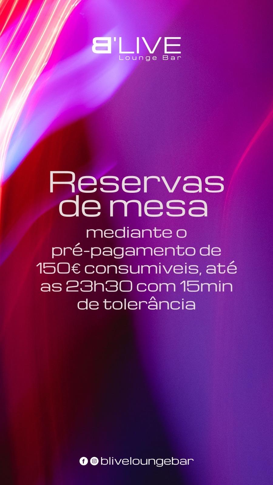 Reservas de mesa — pré-pagamento de 150€ consumíveis, até às 23h30 com 15min de tolerância
